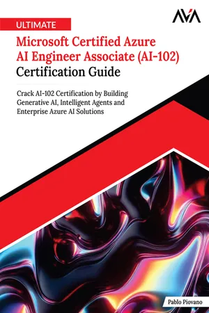 Ultimate Microsoft Certified Azure AI Engineer Associate (AI-102) Certification Guide