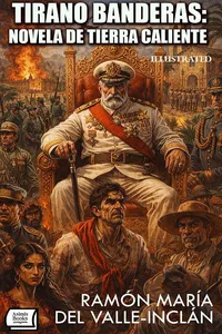 Tirano Banderas: Novela de tierra caliente. Edición ilustrada