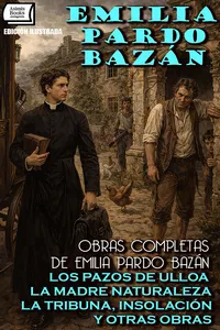 Obras Completas — Edición Ilustrada: Los pazos de Ulloa, La madre naturaleza, La tribuna, Insolación y Otras Obras_cover