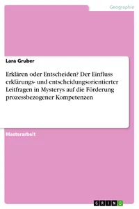 Erklären oder Entscheiden? Der Einfluss erklärungs- und entscheidungsorientierter Leitfragen in Mysterys auf die Förderung prozessbezogener Kompetenzen