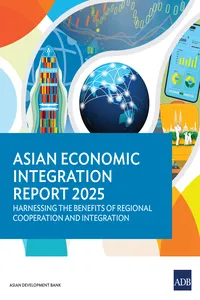 Asian Economic Integration Report 2025: Harnessing the Benefits of Regional Cooperation and Integration_cover