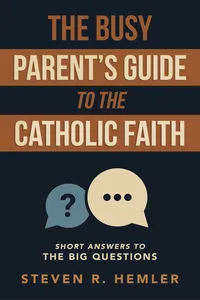 The Busy Parent's Guide to the Catholic Faith_cover