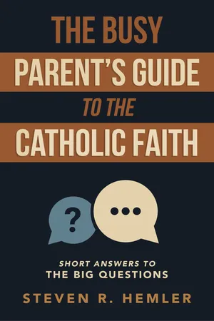 The Busy Parent's Guide to the Catholic Faith