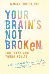 Your Brain's Not Broken for Teens and Young Adults
