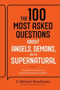 The 100 Most Asked Questions about Angels, Demons, and the Supernatural_cover
