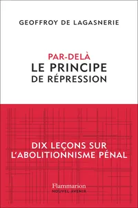 Par-delà le principe de répression. Dix leçons sur l'abolitionnisme pénal_cover