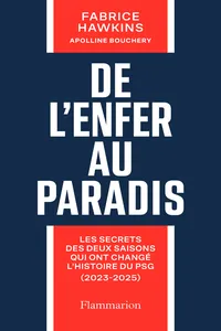 De l'enfer au paradis. Les secrets des deux saisons qui ont changé l'histoire du PS