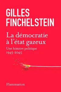 La démocratie à l'état gazeux. Une histoire politique 1945-2025_cover
