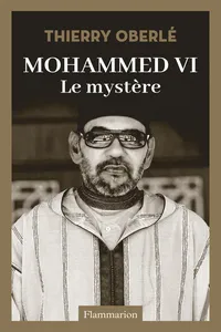 Mohammed VI. Le mystère