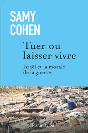 Tuer ou laisser vivre: Israël et la morale de la guerre