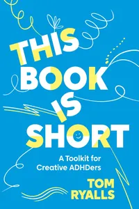 This Book is Short: A Toolkit for Creative ADHDers_cover