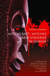 Witchcraft, Witches, and Violence in Ghana_cover