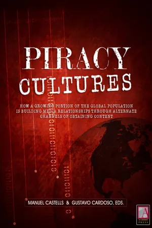 Piracy Cultures: How a Growing Portion of the Global Population is Building Media Relationships Through Alternate Channels of Obtaining Content