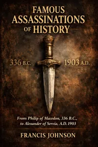 Famous Assassinations of History: From Philip of Macedon, 336 B. C., to Alexander of Servia, A. D. 1903_cover