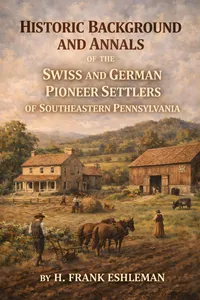 Historic Background and Annals of the Swiss and German Pioneer Settlers of Southeastern Eastern Pennsylvania,_cover