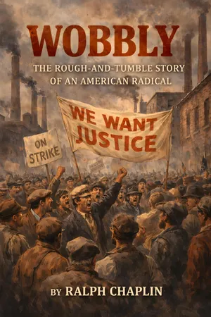 Wobbly: The Rough-And-Tumble Story of an American Radical