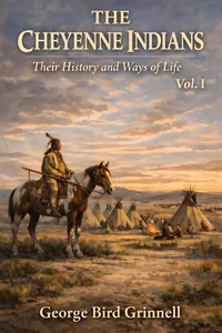 The Cheyenne Indians: Their History and Ways of Life Vol. I_cover