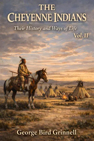 The Cheyenne Indians: Their History and Ways of Life Vol. II