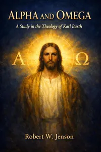 Alpha and Omega: A Study in the Theology of Karl Barth_cover