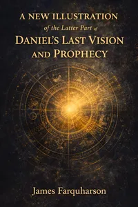 A New Illustration of the Latter Part of Daniel's Last Vision and Prophecy_cover