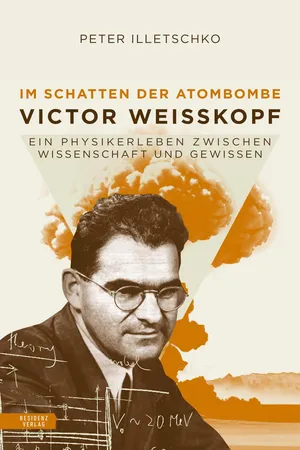 Im Schatten der Atombombe: Victor Weisskopf