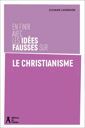 En finir avec les idées fausses sur le christiannisme