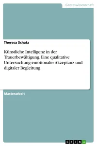 Künstliche Intelligenz in der Trauerbewältigung. Eine qualitative Untersuchung emotionaler Akzeptanz und digitaler Begleitung_cover