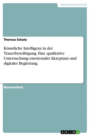 Künstliche Intelligenz in der Trauerbewältigung. Eine qualitative Untersuchung emotionaler Akzeptanz und digitaler Begleitung