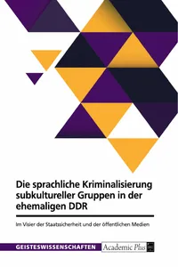 Die sprachliche Kriminalisierung subkultureller Gruppen in der ehemaligen DDR_cover