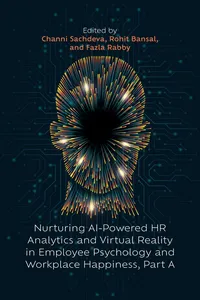 Nurturing AI-Powered HR Analytics and Virtual Reality in Employee Psychology and Workplace Happiness, Part A