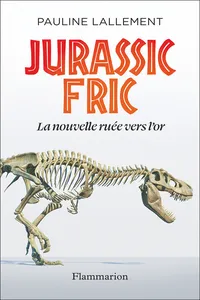 Jurassic Fric. La nouvelle ruée vers l'or