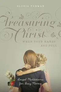 Treasuring Christ When Your Hands Are Full_cover