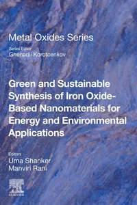 Green and Sustainable Synthesis of Iron Oxide-Based Nanomaterials for Energy and Environmental Applications_cover