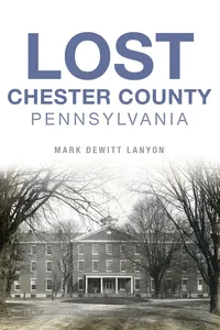 Lost Chester County, Pennsylvania_cover