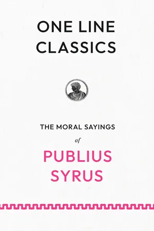 One Line Classics: The Moral Sayings of Publius Syrus