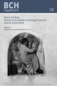 Pencil and Dust. Women who shaped archaeology in Greece and the Greek world_cover
