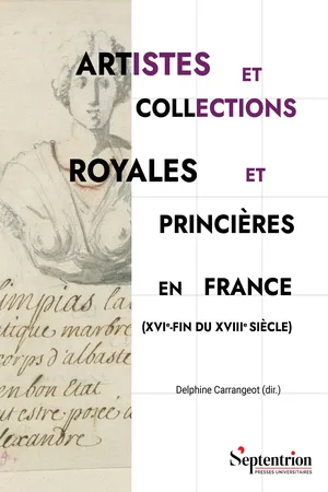 Artistes et collections royales et princières en France (XVIe-fin du XVIIIe siècle)