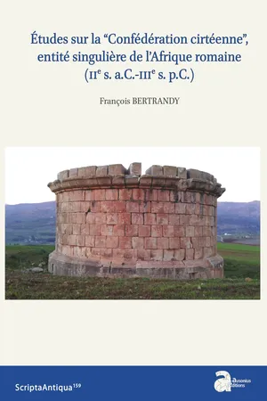 Études sur la “Confédération cirtéenne”, entité singulière de l'Afrique romaine (IIe s. a.C.-IIIe s. p.C.)