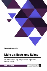 Mehr als Beats und Reime. Das Potenzial von Rap, marginalisierte Jugendliche zu unterstützen