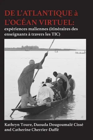 De lAtlantique a l'ocean Virtue: experiences maliennes (itin�raires des enseignants � travers les TIC)