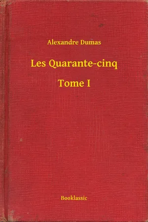 Les Quarante-cinq - Tome I