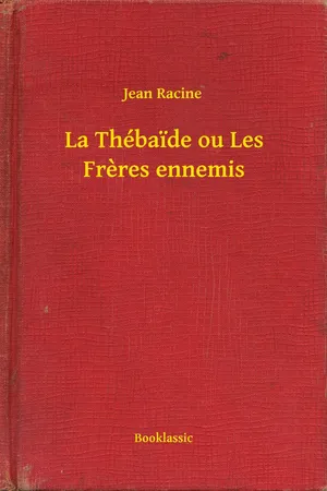 La Thébaide ou Les Freres ennemis