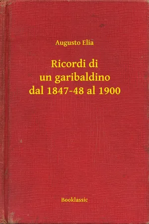 Ricordi di un garibaldino dal 1847-48 al 1900