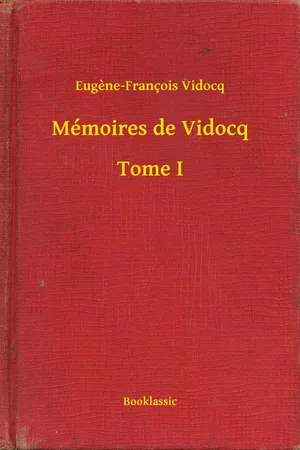 Mémoires de Vidocq - Tome I