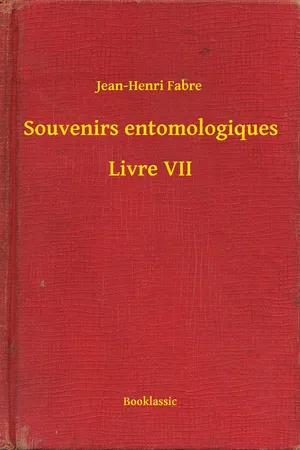 Souvenirs entomologiques - Livre VII