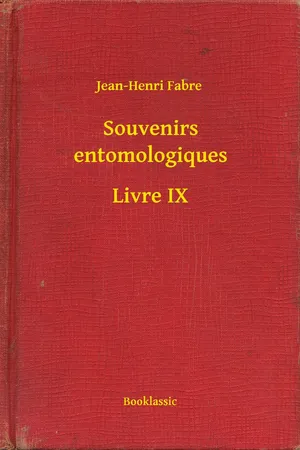 Souvenirs entomologiques - Livre IX