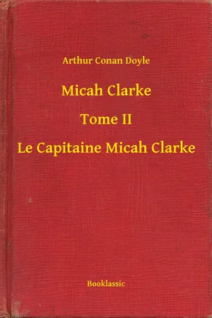 Micah Clarke - Tome II - Le Capitaine Micah Clarke