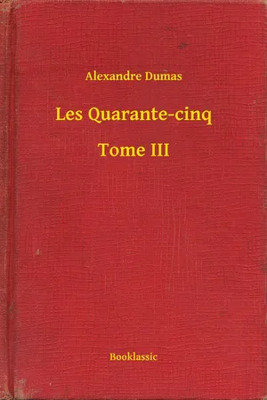 Les Quarante-cinq - Tome III