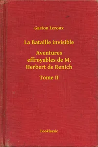 La Bataille invisible - Aventures effroyables de M. Herbert de Renich - Tome II_cover