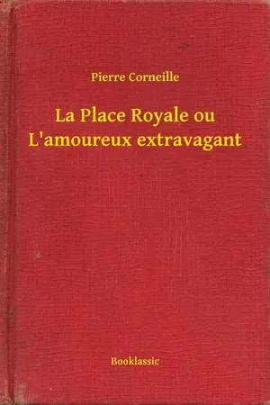 La Place Royale ou L'amoureux extravagant